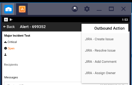 e Back Alert - 699352 MajM Test Critical Recipients Messages X Outbound Action JIRA • Create Issue JIRA - Resolve Issue JIRA • Add Comment JIRA Assign Owner